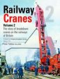 Railway Breakdown Cranes Vol 2: The Story of Breakdown Cranes on the Railways of Britain